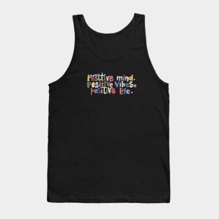 Positive mind positive vibes quote Tank Top